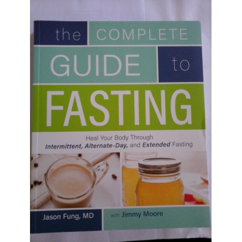 THE COMPLETE GUIDE TO FASTING - JASON FUNG THE COMPLETE GUIDE TO FASTING - JASON FUNG